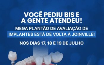 O 2º MEGA Plantão de implantes da Sorrisus Clínicas Odontológicas começará na próxima semana