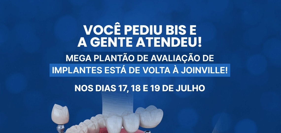 O 2º MEGA Plantão de implantes da Sorrisus Clínicas Odontológicas começará na próxima semana